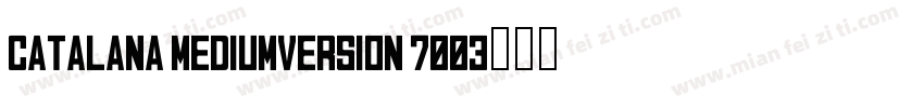 Catalana MediumVersion 7003字体转换